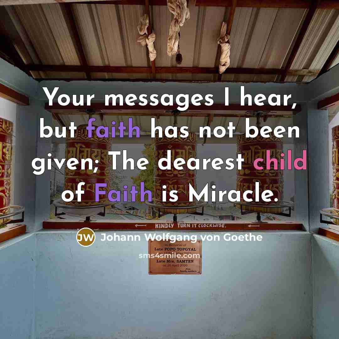 “Your messages I hear, but faith has not been given;…” quote by Johann Wolfgang von Goethe
