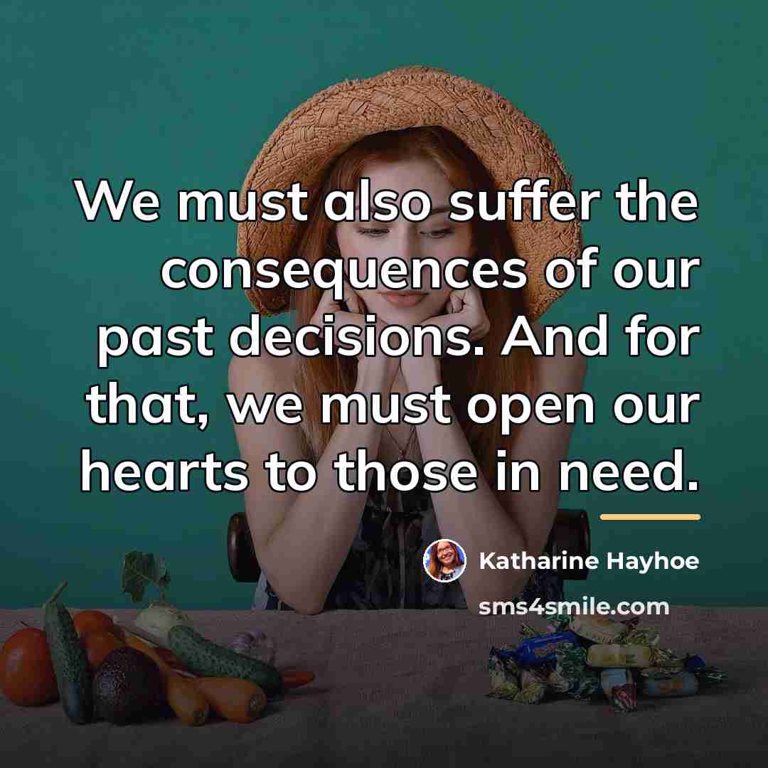 “We must also suffer the consequences of our past decisions.…” quote by Katharine Hayhoe