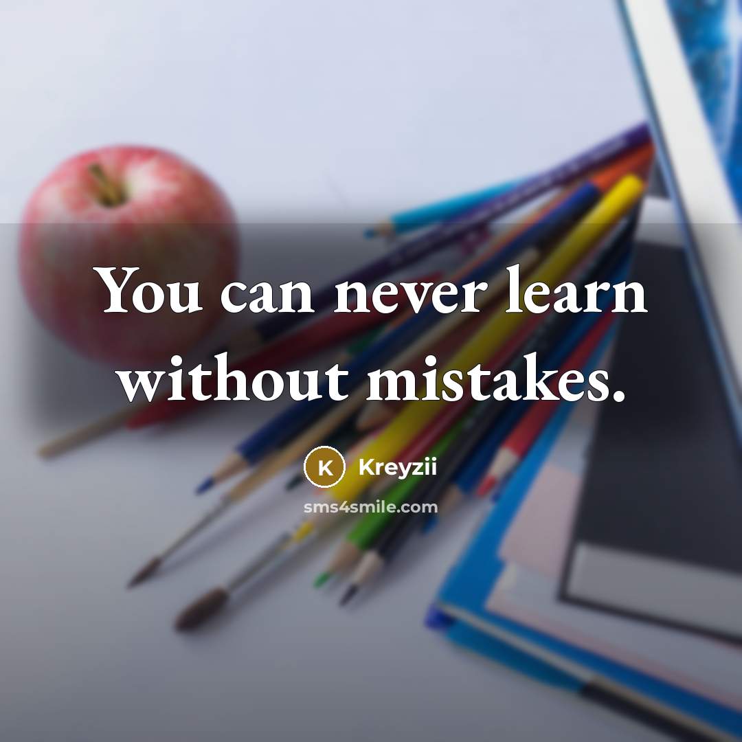 “You can never learn without mistakes.…” quote by Kreyzii