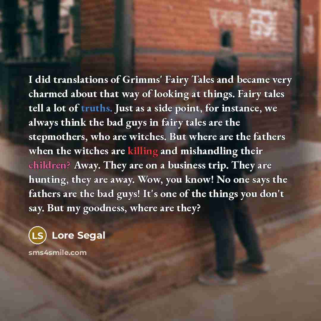 “I did translations of Grimms' Fairy Tales and became very…” quote by Lore Segal