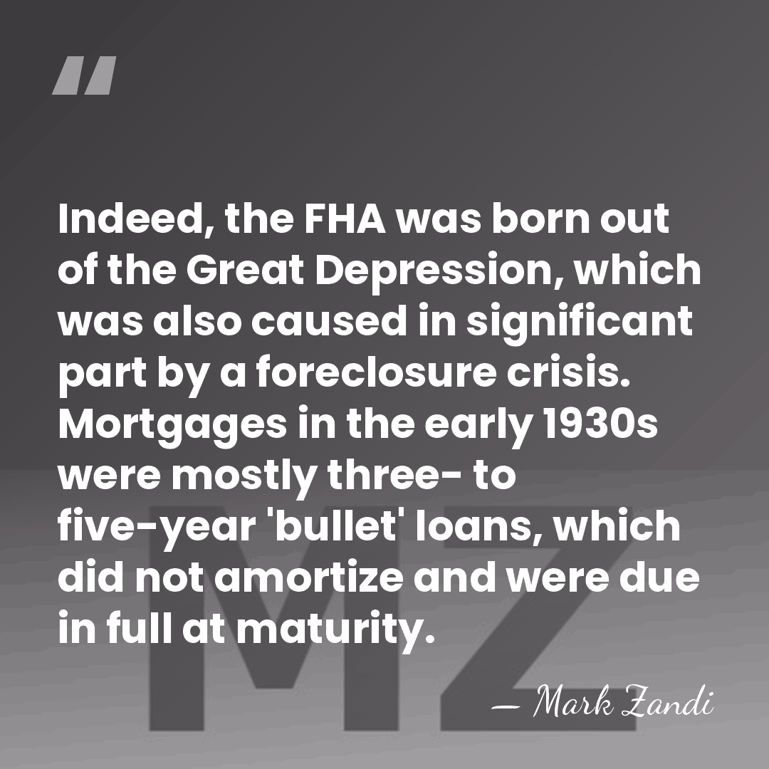 Indeed, the FHA was born out of the Great Depression, which was&hellip; - Mark Zandi