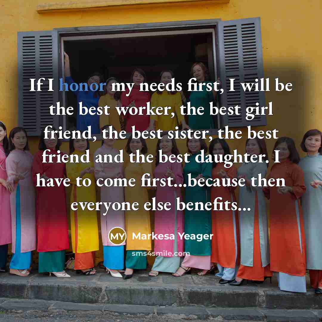 “If I honor my needs first, I will be the…” quote by Markesa Yeager