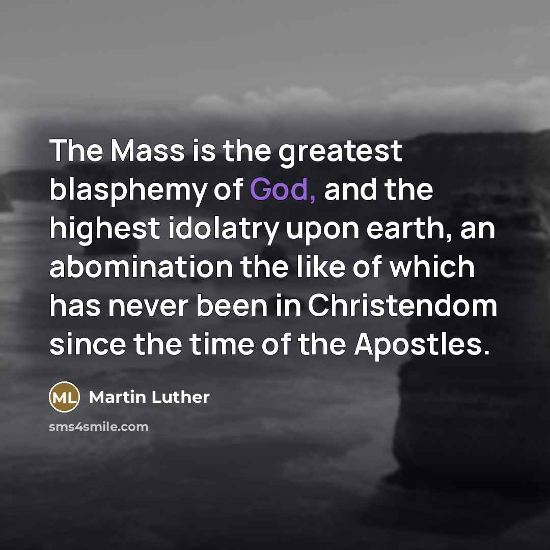“The Mass is the greatest blasphemy of God, and the…” quote by Martin Luther