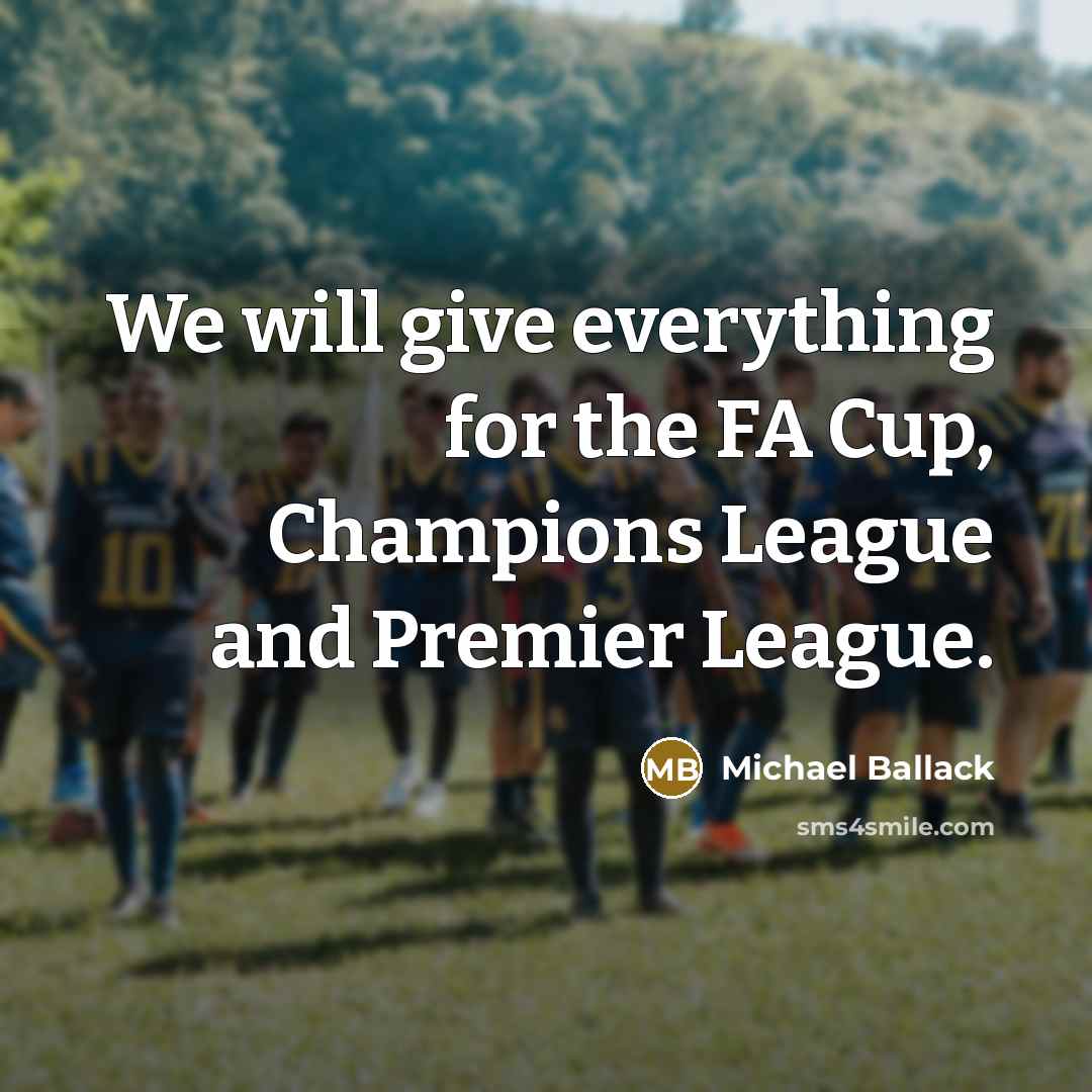 “We will give everything for the FA Cup, Champions League…” quote by Michael Ballack
