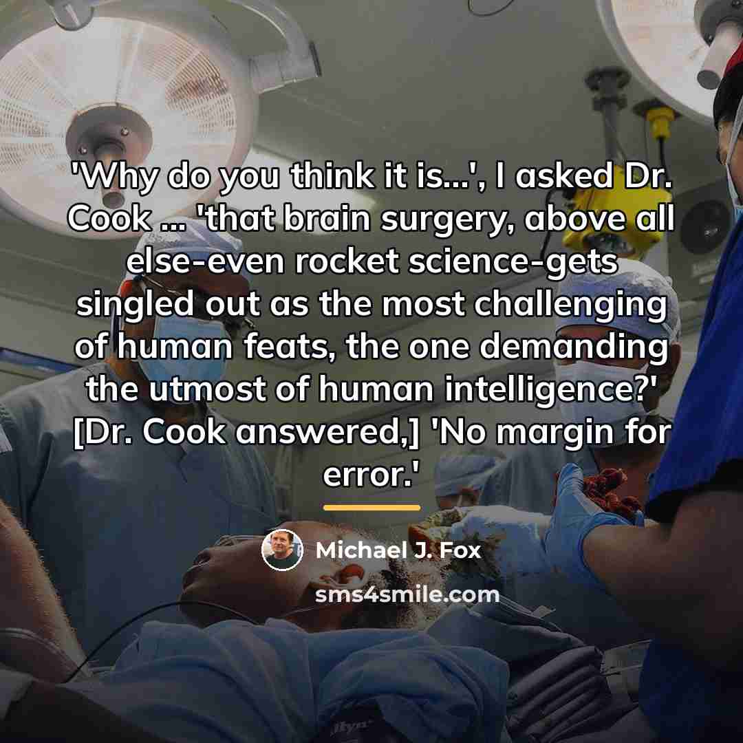 “'Why do you think it is...', I asked Dr. Cook…” quote by Michael J. Fox