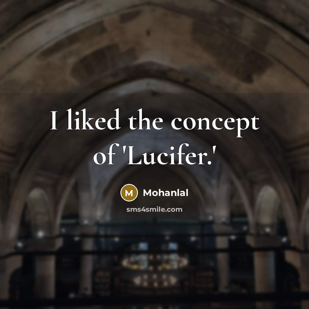 “I liked the concept of 'Lucifer.'…” quote by Mohanlal