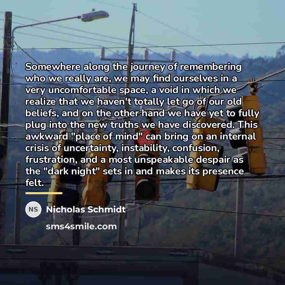 “Somewhere along the journey of remembering who we really are,…” quote by Nicholas Schmidt