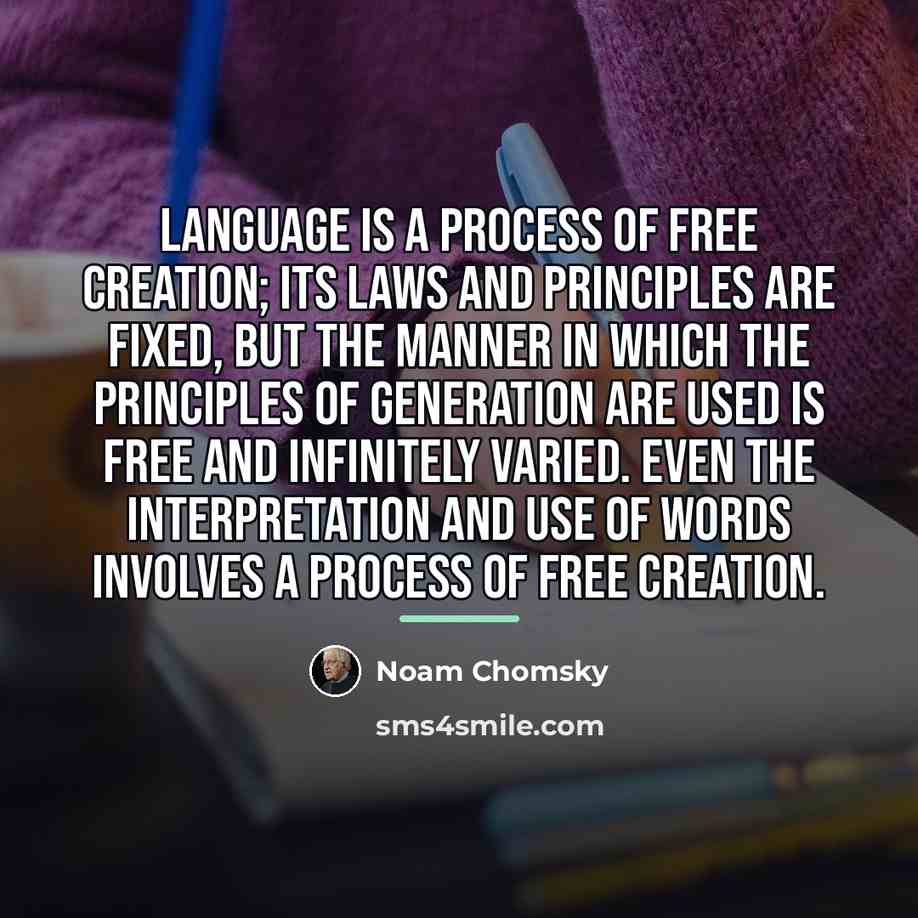 “Language is a process of free creation; its laws and…” quote by Noam Chomsky