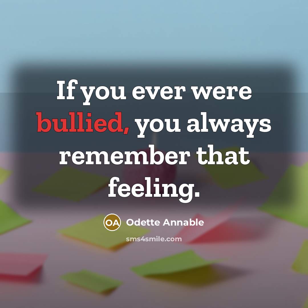 “If you ever were bullied, you always remember that feeling.…” quote by Odette Annable