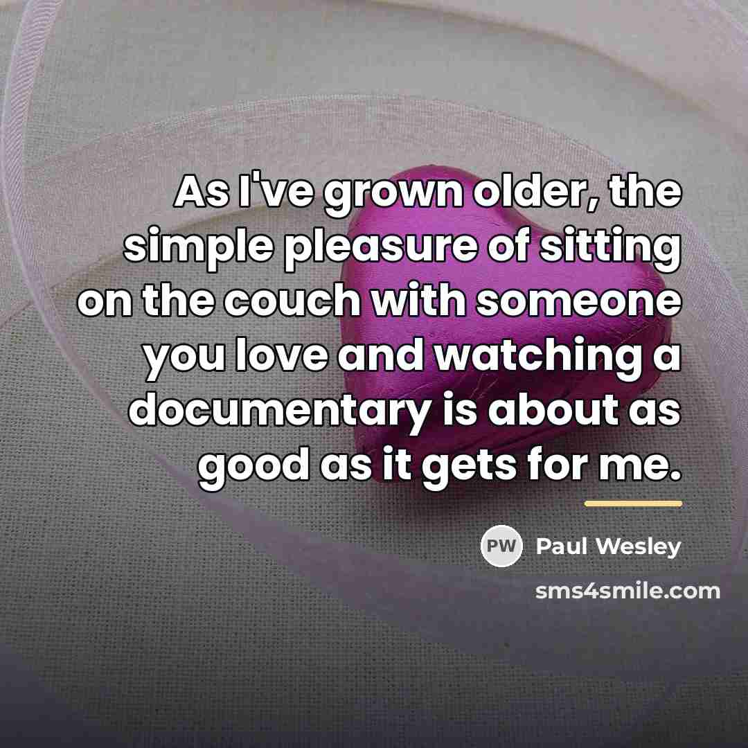 “As I've grown older, the simple pleasure of sitting on…” quote by Paul Wesley