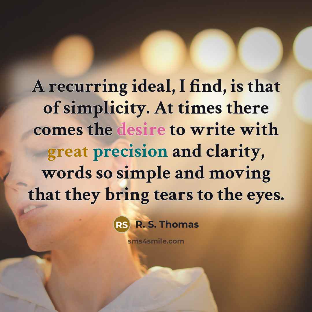 “A recurring ideal, I find, is that of simplicity. At…” quote by R. S. Thomas