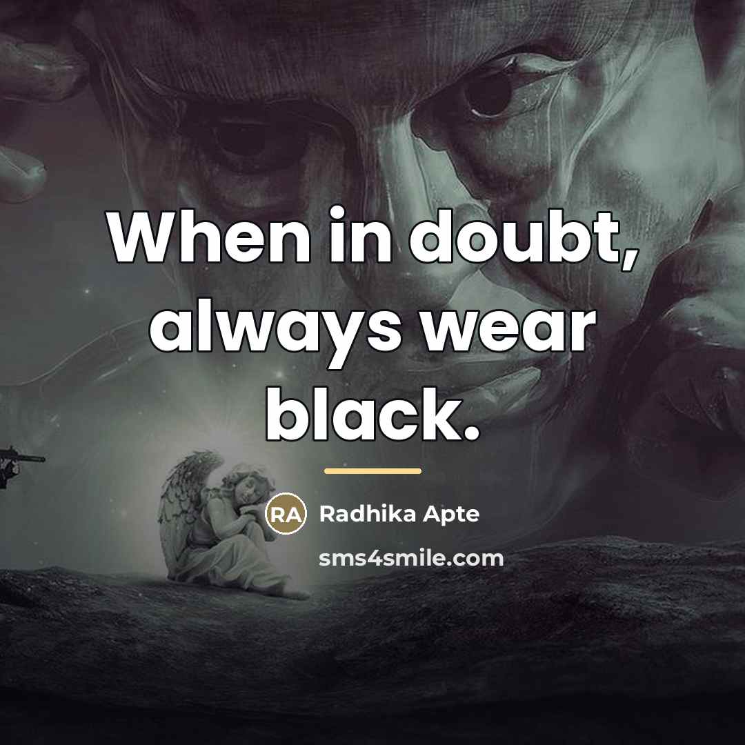 “When in doubt, always wear black.…” quote by Radhika Apte