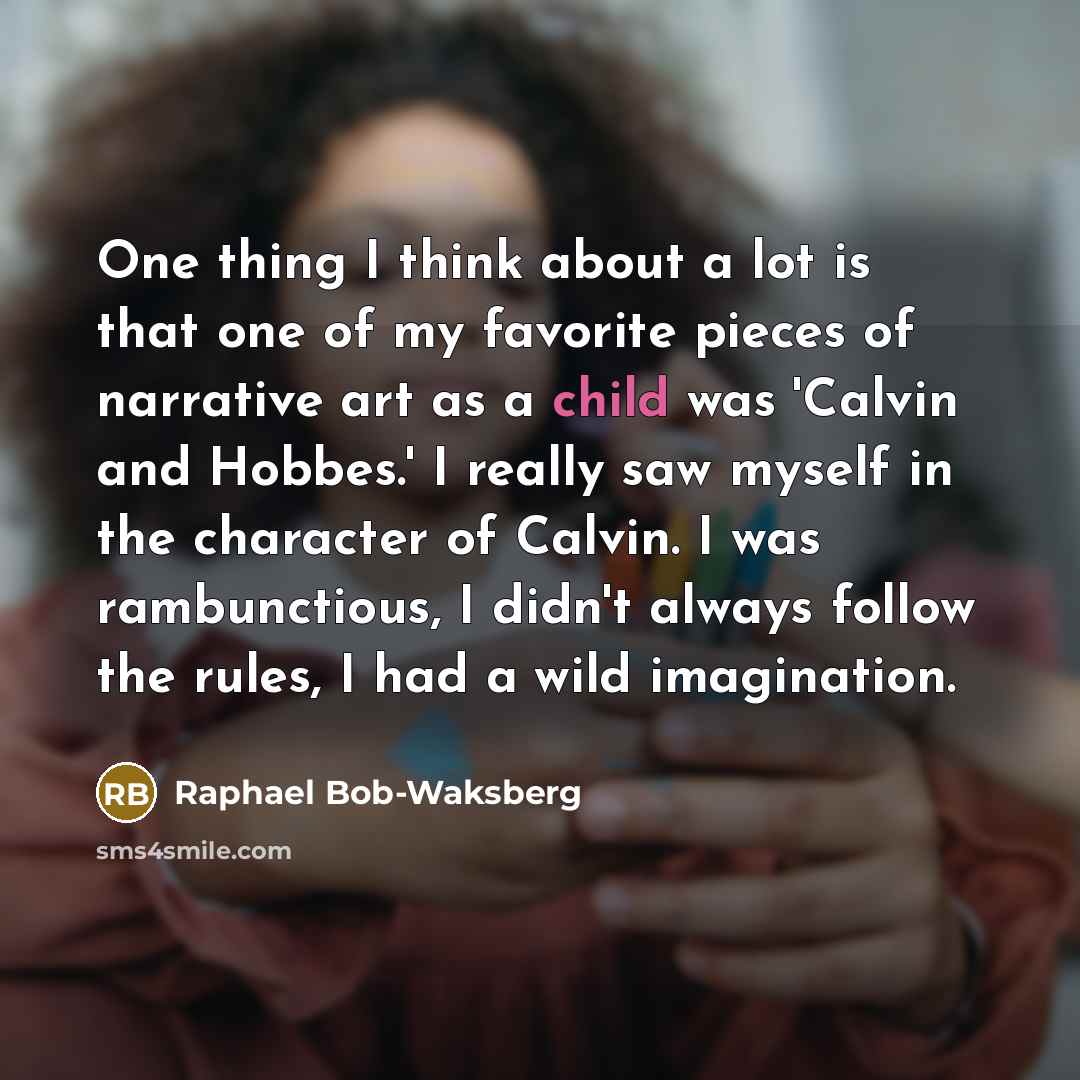 “One thing I think about a lot is that one…” quote by Raphael Bob-Waksberg