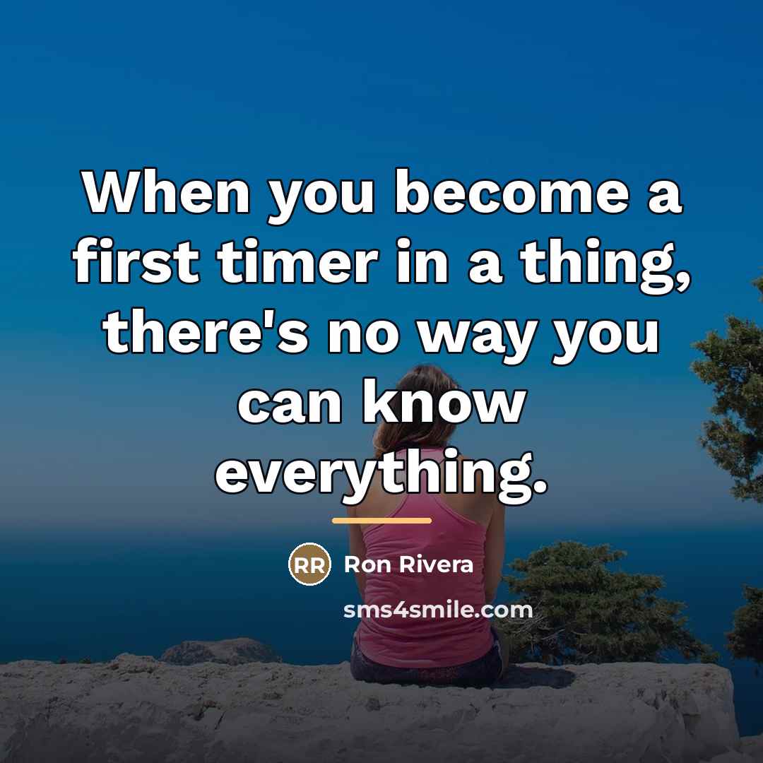 “When you become a first timer in a thing, there's…” quote by Ron Rivera