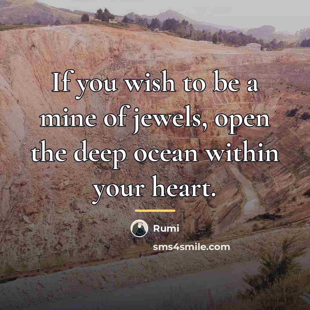 “If you wish to be a mine of jewels, open…” quote by Rumi