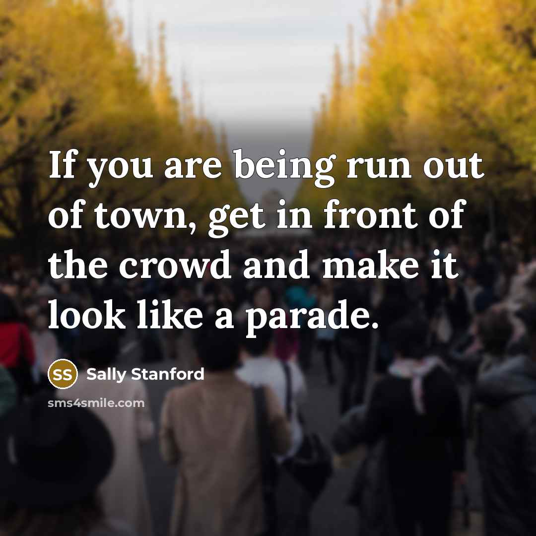 “If you are being run out of town, get in…” quote by Sally Stanford