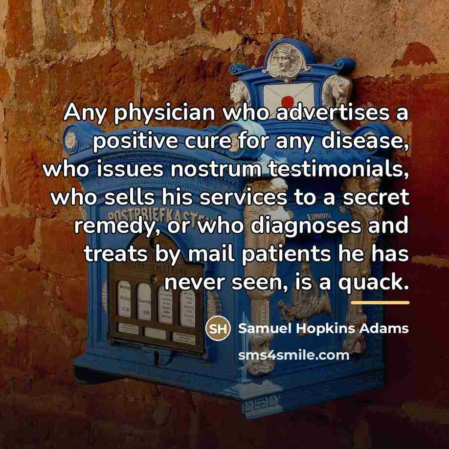“Any physician who advertises a positive cure for any disease,…” quote by Samuel Hopkins Adams