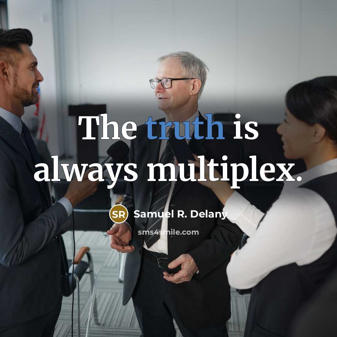 “The truth is always multiplex.…” quote by Samuel R. Delany