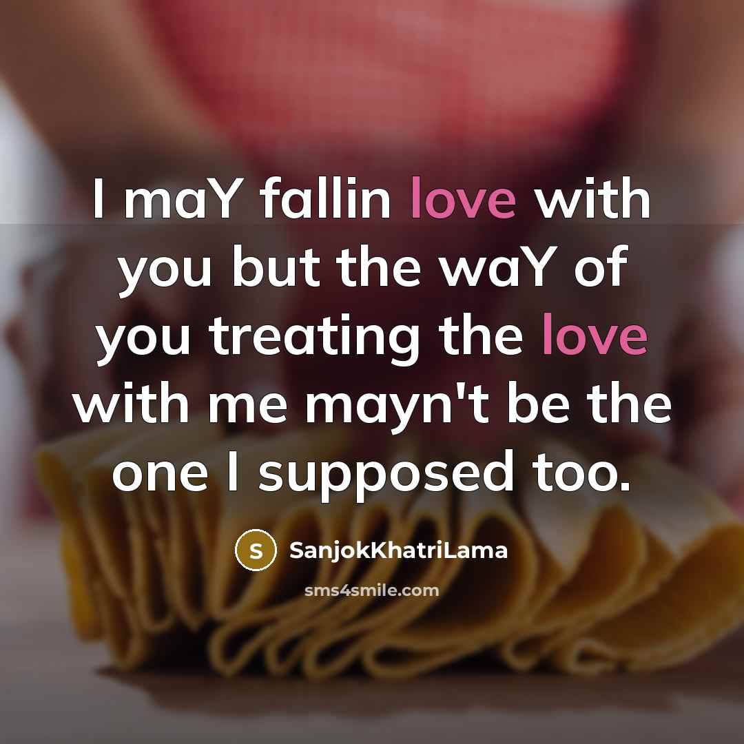 “I maY fallin love with you but the waY of…” quote by SanjokKhatriLama