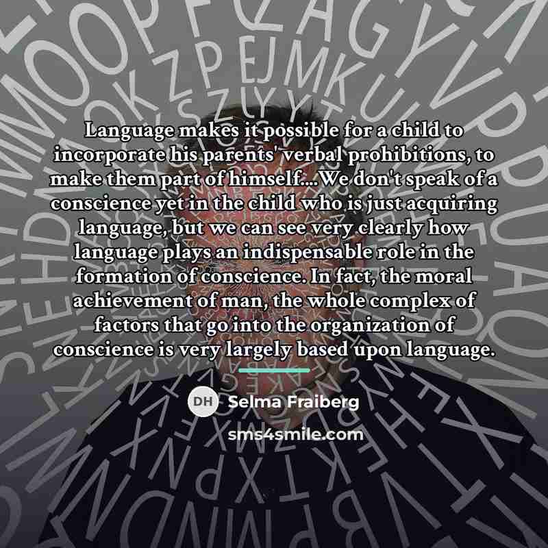 “Language makes it possible for a child to incorporate his…” quote by Selma Fraiberg