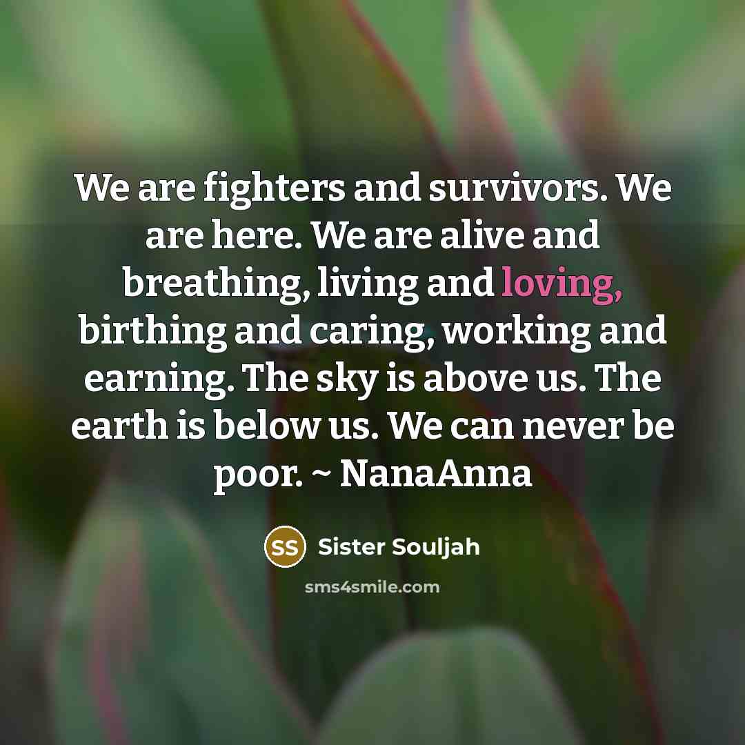 “We are fighters and survivors. We are here. We are…” quote by Sister Souljah