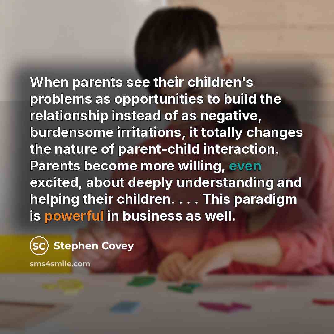 “When parents see their children's problems as opportunities to build…” quote by Stephen Covey