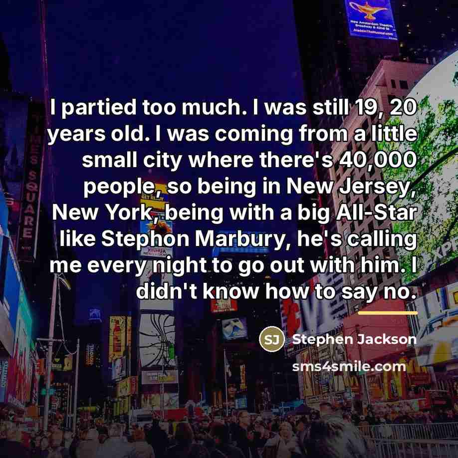 “I partied too much. I was still 19, 20 years…” quote by Stephen Jackson