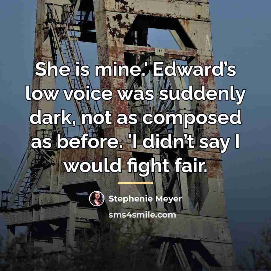 “She is mine.' Edward’s low voice was suddenly dark, not…” quote by Stephenie Meyer