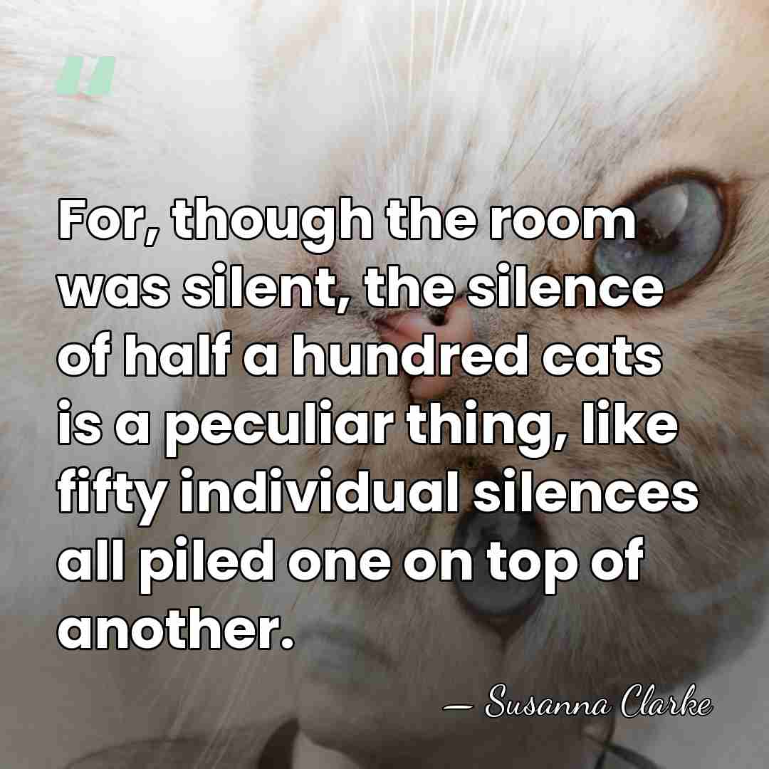 For, though the room was silent, the silence of half a hundred&hellip; - Susanna Clarke