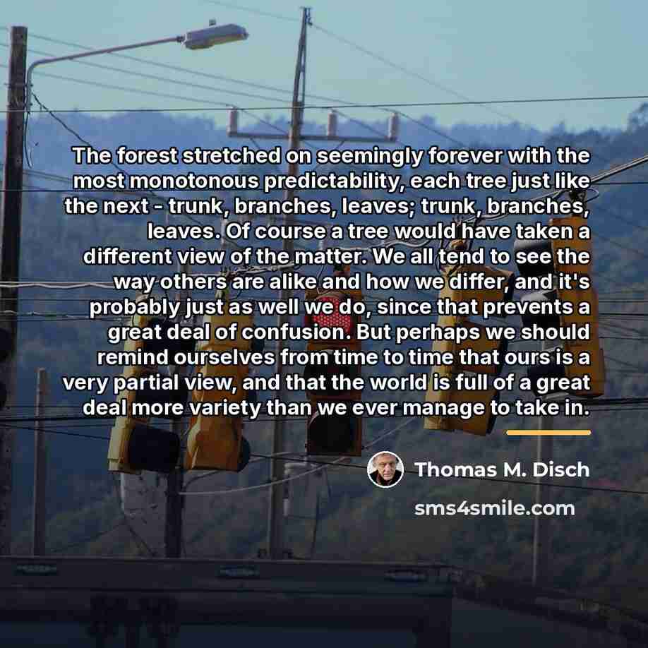 “The forest stretched on seemingly forever with the most monotonous…” quote by Thomas M. Disch