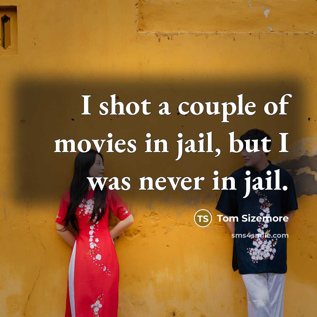 “I shot a couple of movies in jail, but I…” quote by Tom Sizemore