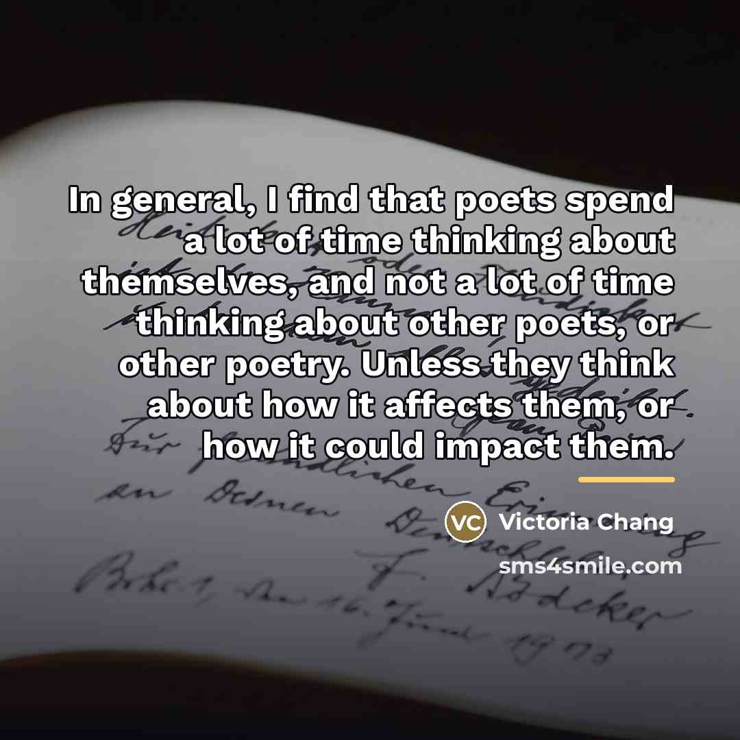 “In general, I find that poets spend a lot of…” quote by Victoria Chang