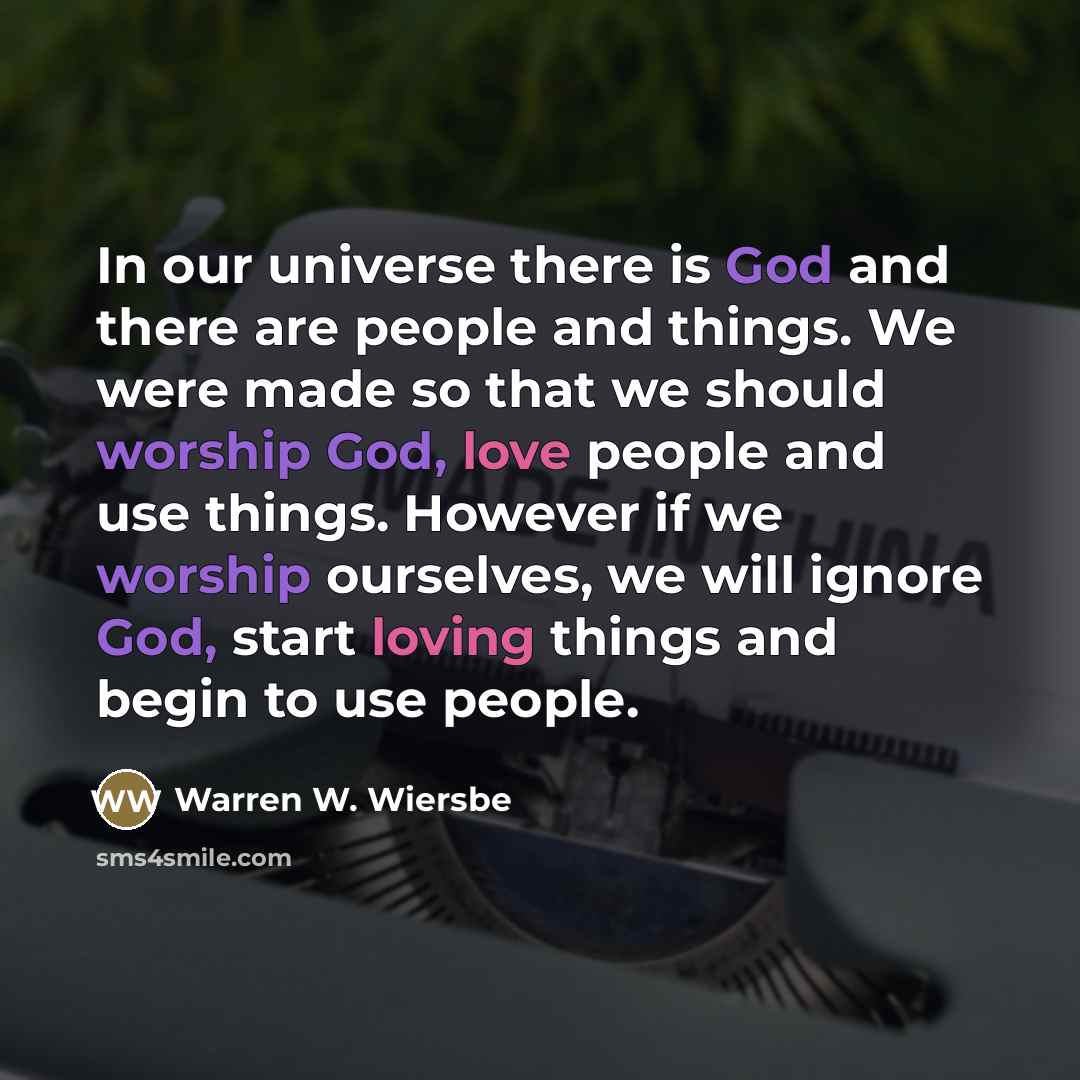 “In our universe there is God and there are people…” quote by Warren W. Wiersbe