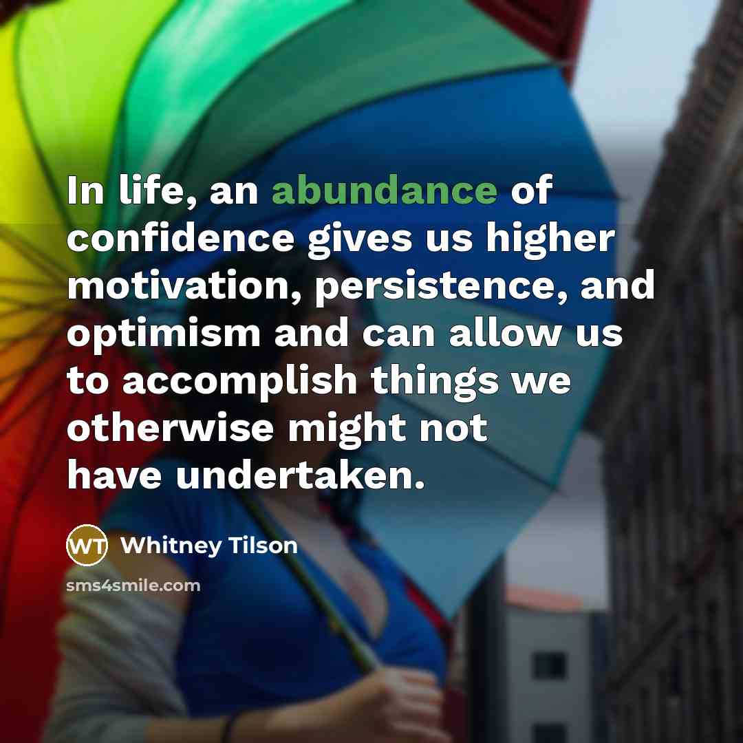 “In life, an abundance of confidence gives us higher motivation,…” quote by Whitney Tilson