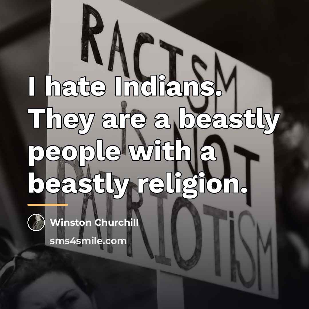 “I hate Indians. They are a beastly people with a…” quote by Winston Churchill