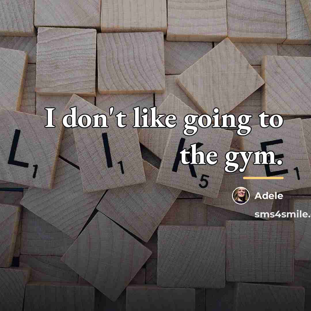 “I don't like going to the gym.…” quote by Adele