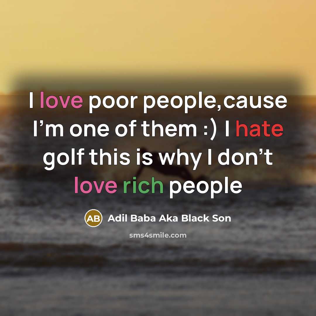 “I love poor people,cause I'm one of them :) I…” quote by Adil Baba Aka Black Son
