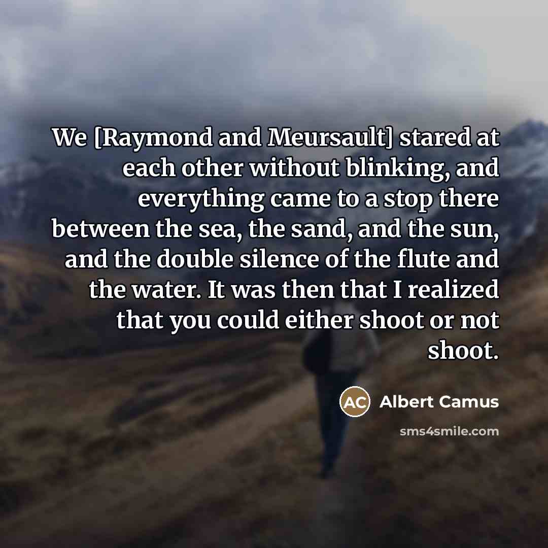 “We [Raymond and Meursault] stared at each other without blinking,…” quote by Albert Camus