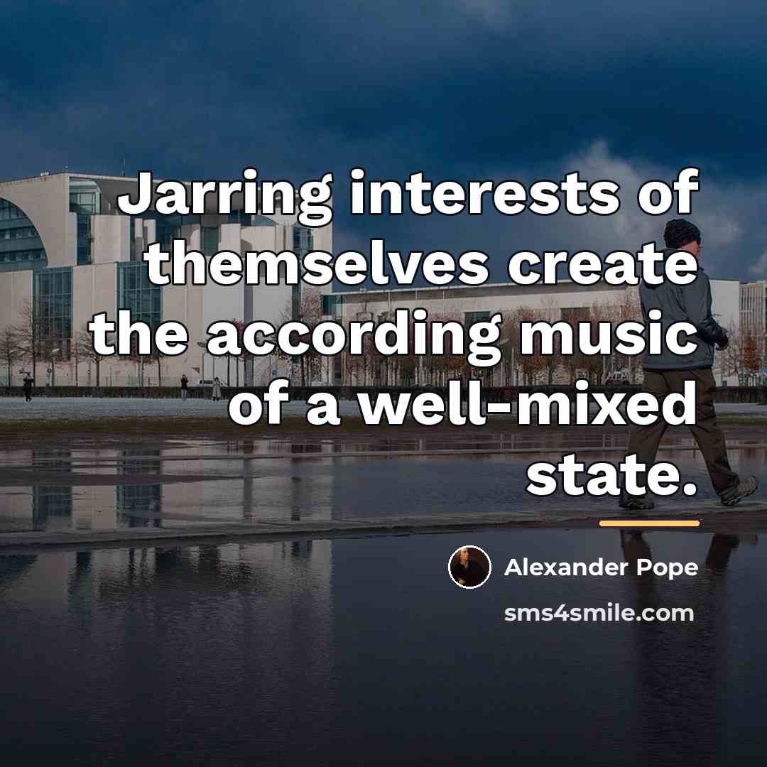 “Jarring interests of themselves create the according music of a…” quote by Alexander Pope