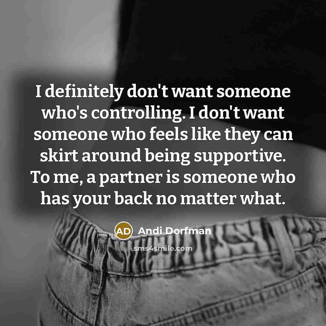 “I definitely don't want someone who's controlling. I don't want…” quote by Andi Dorfman