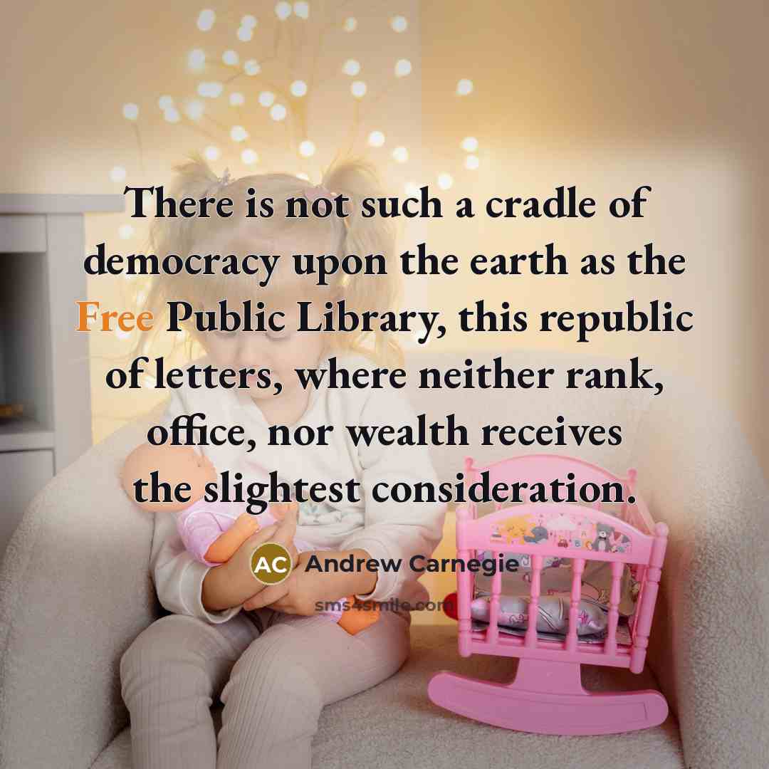 “There is not such a cradle of democracy upon the…” quote by Andrew Carnegie