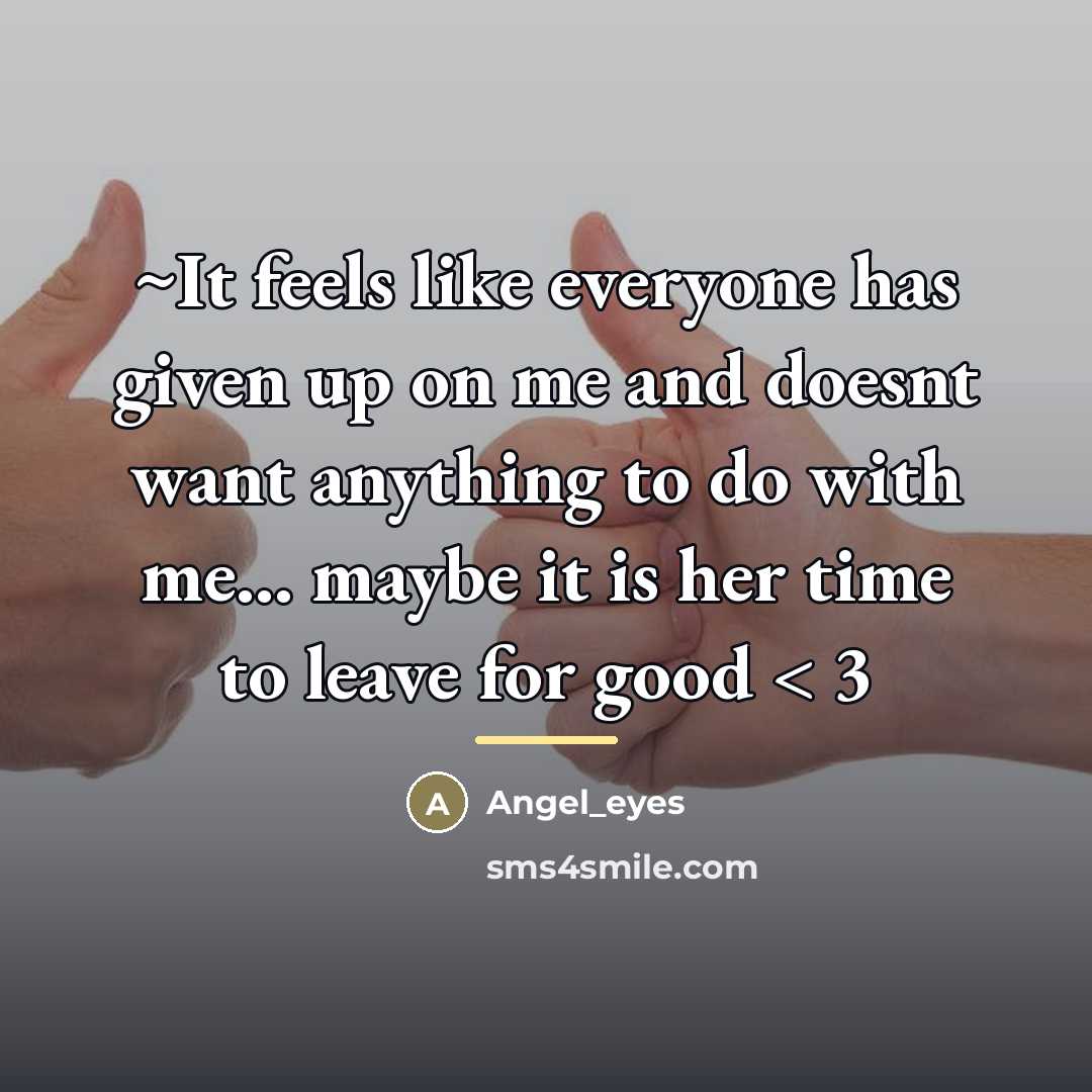 “~It feels like everyone has given up on me and…” quote by Angel_eyes