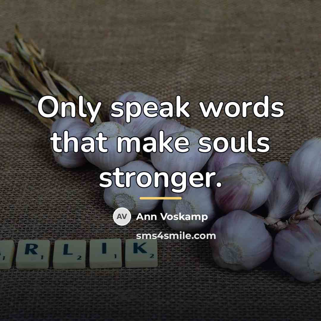 “Only speak words that make souls stronger.…” quote by Ann Voskamp