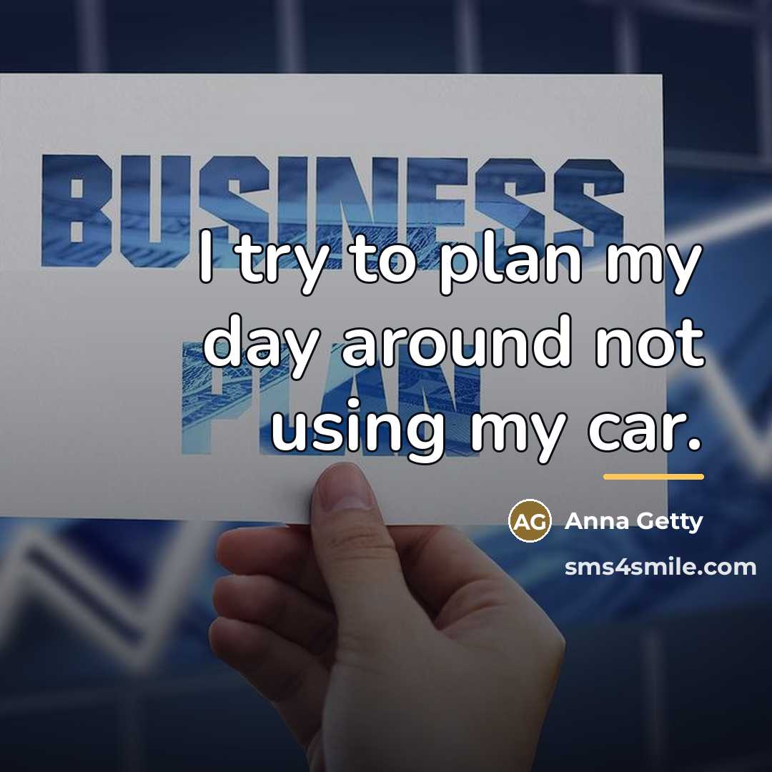 “I try to plan my day around not using my…” quote by Anna Getty