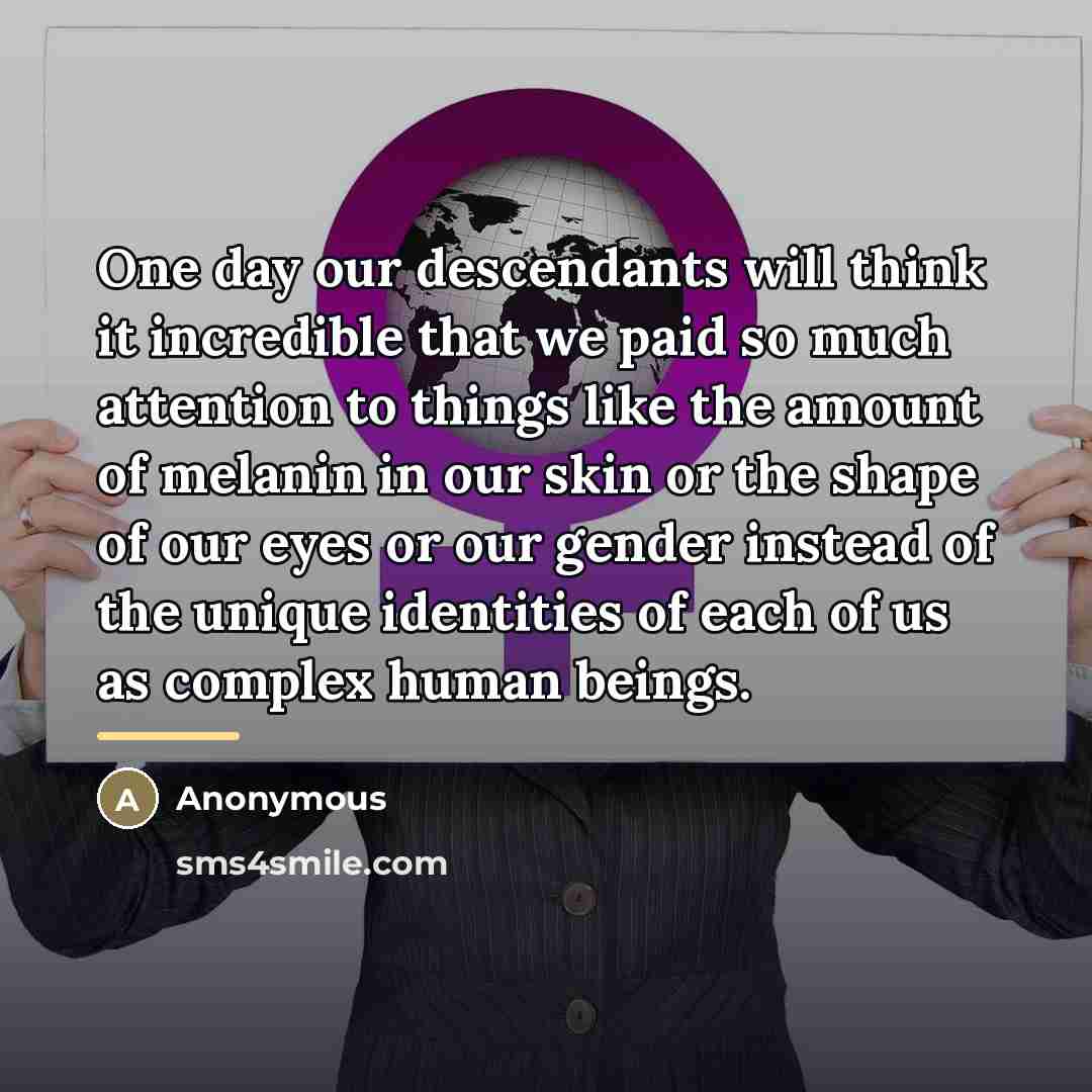 “One day our descendants will think it incredible that we…” quote by Anonymous