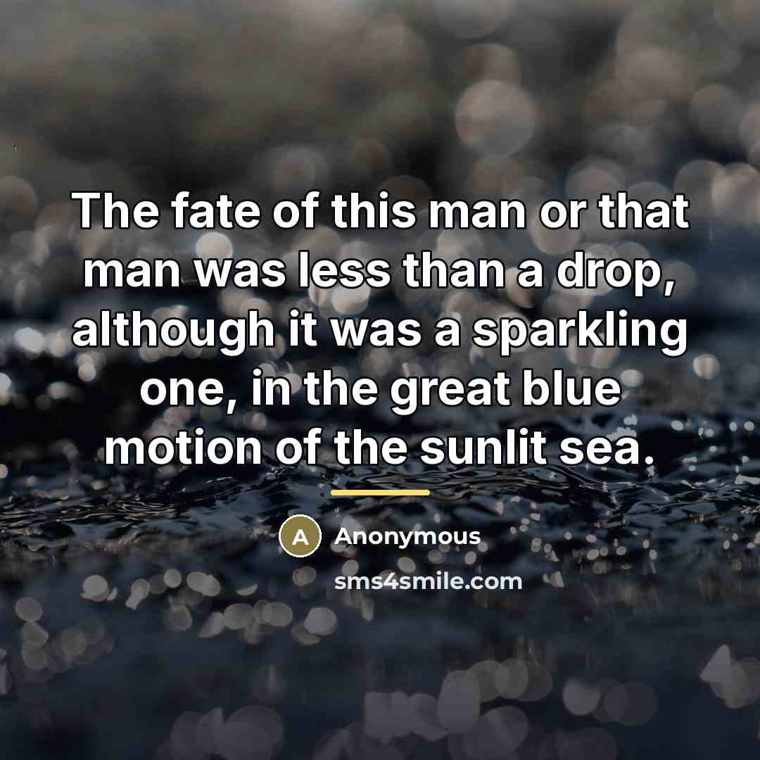 “The fate of this man or that man was less…” quote by Anonymous