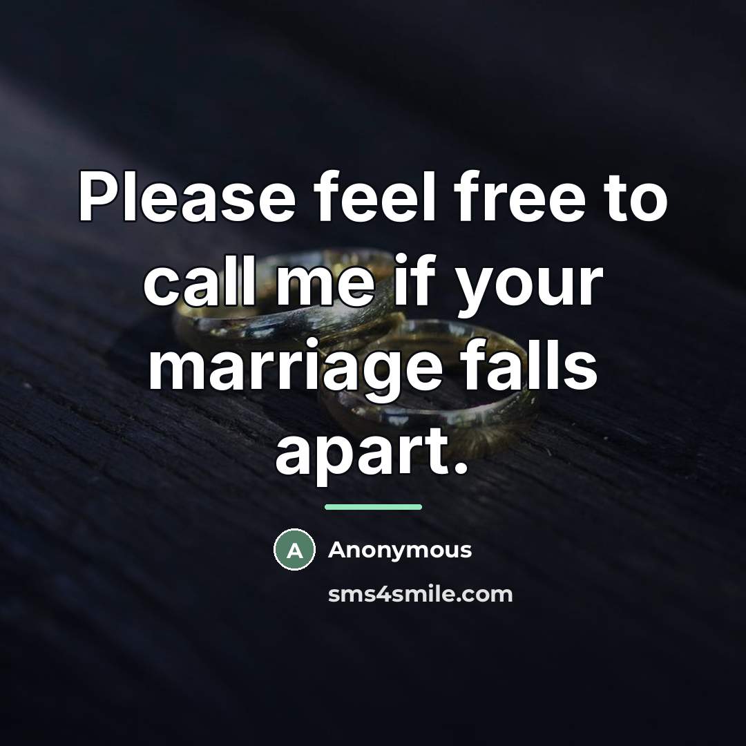 “Please feel free to call me if your marriage falls…” quote by Anonymous
