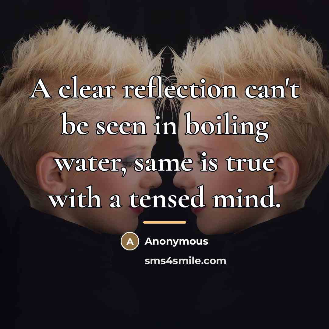 “A clear reflection can't be seen in boiling water, same…” quote by A Clear Reflection Can't Be Seen In Boiling Water