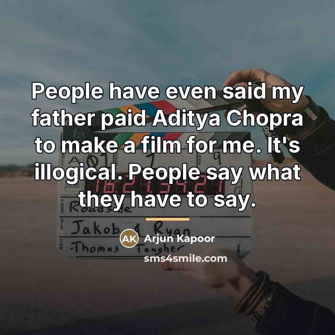 “People have even said my father paid Aditya Chopra to…” quote by Arjun Kapoor