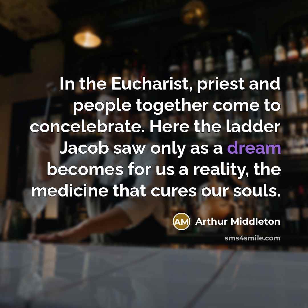 “In the Eucharist, priest and people together come to concelebrate.…” quote by Arthur Middleton